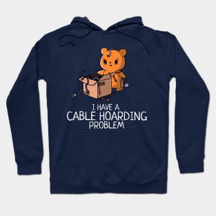 A Cable Hoarding Problem Funny Geeky Gadget Lover Hoodie